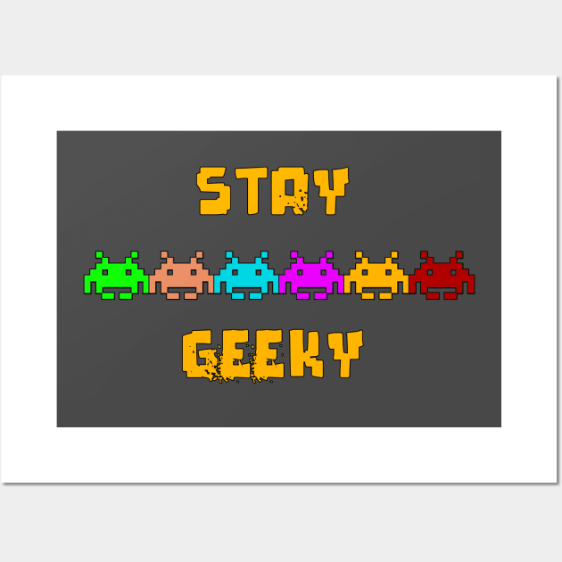 Stay Geeky! Wall Art by GeekyGaming